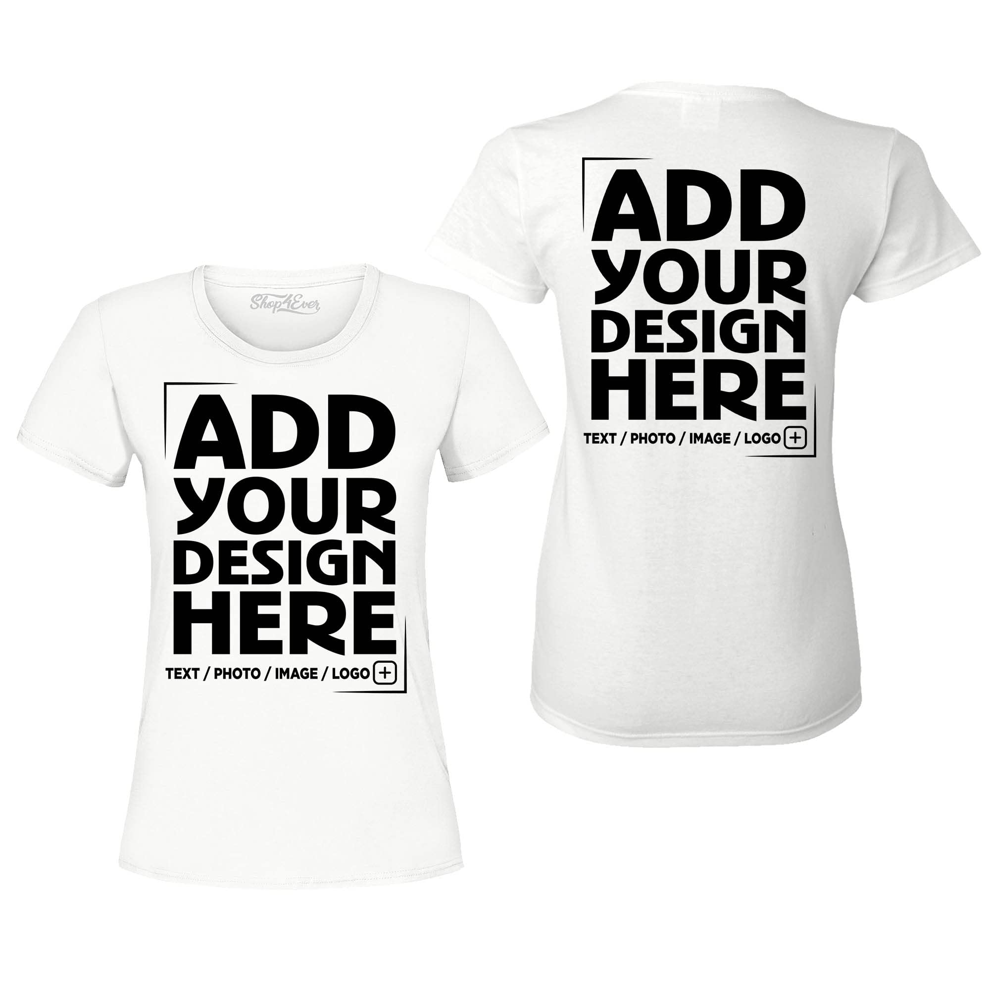 Custom Personalized Design Your Own Front Back Women's T-Shirt