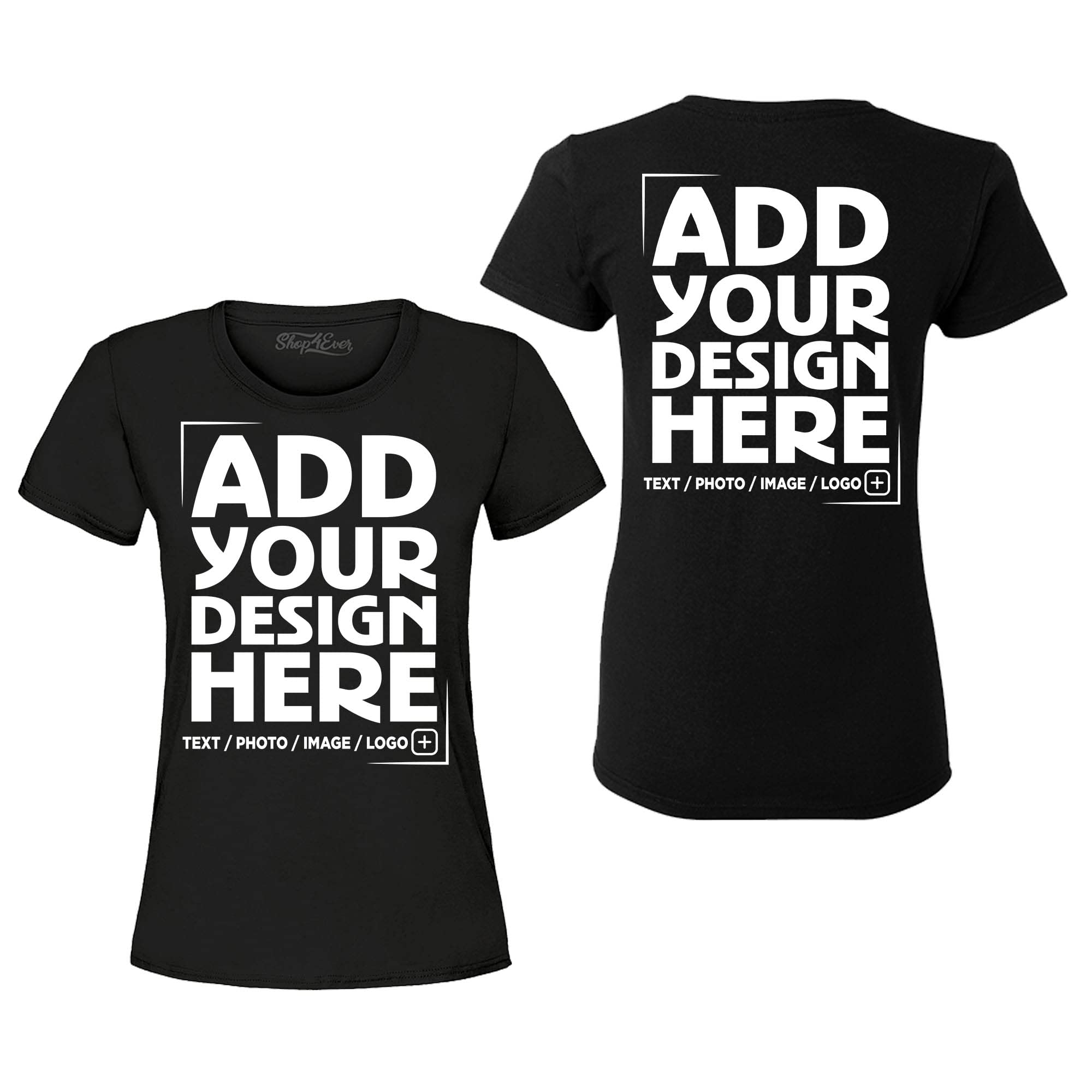 Custom Personalized Design Your Own Front Back Women's T-Shirt