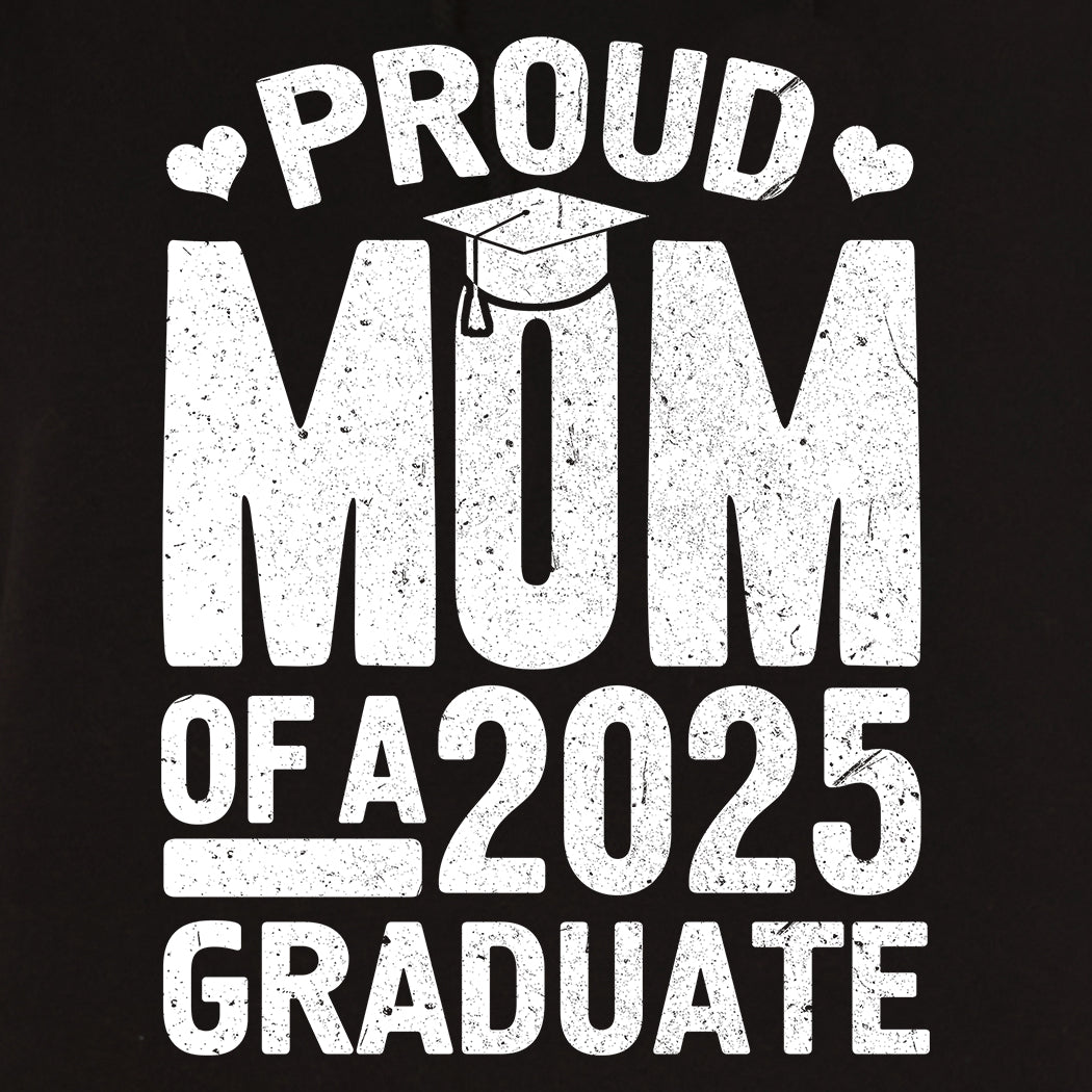 Proud Mom of a 2025 Graduate Graduation Hoodie Sweatshirts