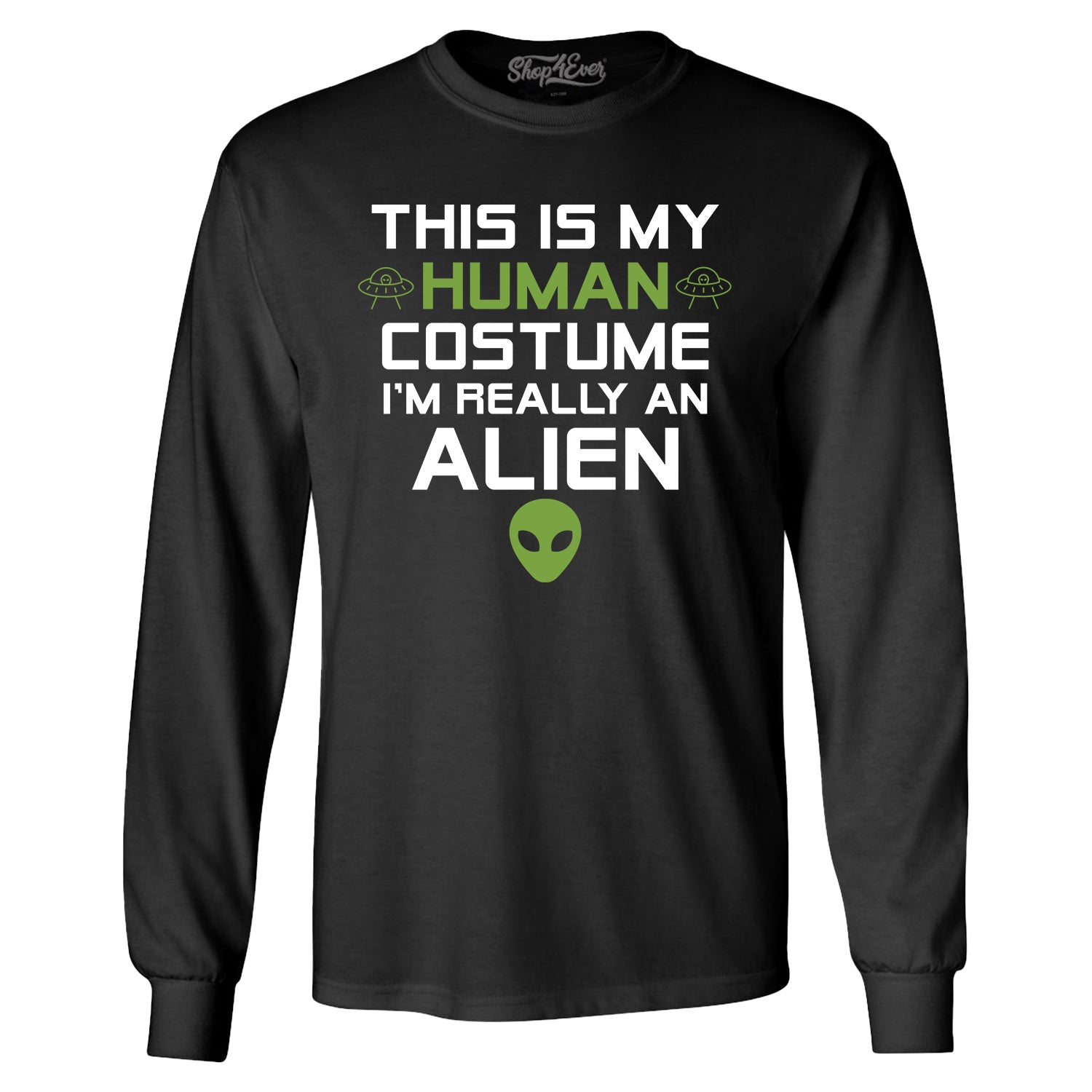 This is My Human Costume I'm Really an Alien Long Sleeve Shirt