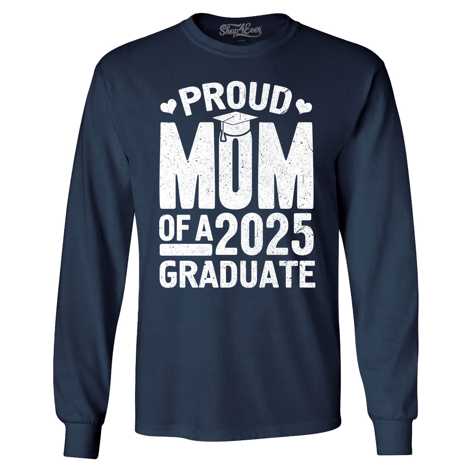 Proud Mom of a 2025 Graduate Graduation Long Sleeve Shirt