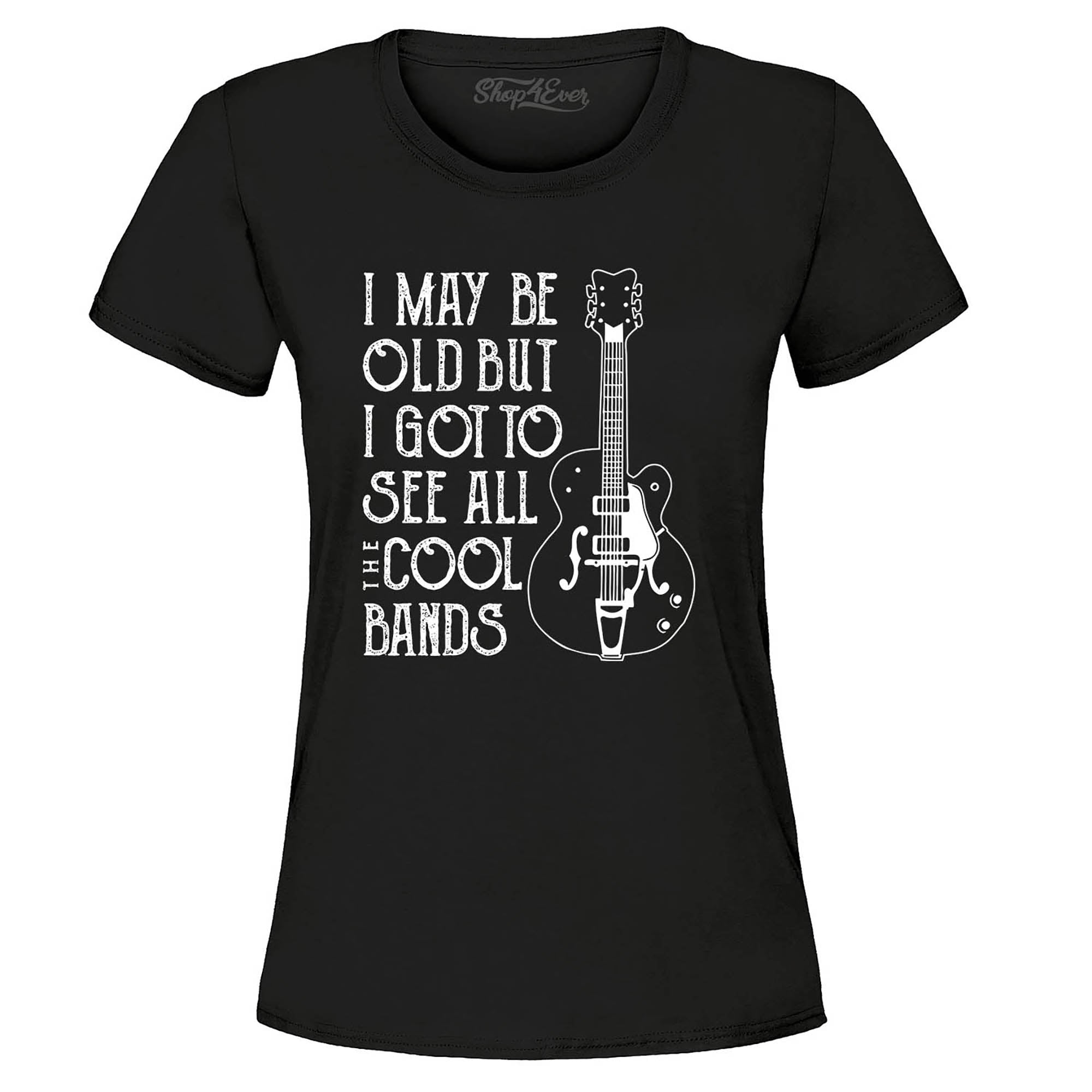 I May be Old but I Got to See All The Cool Bands Women's T-Shirt