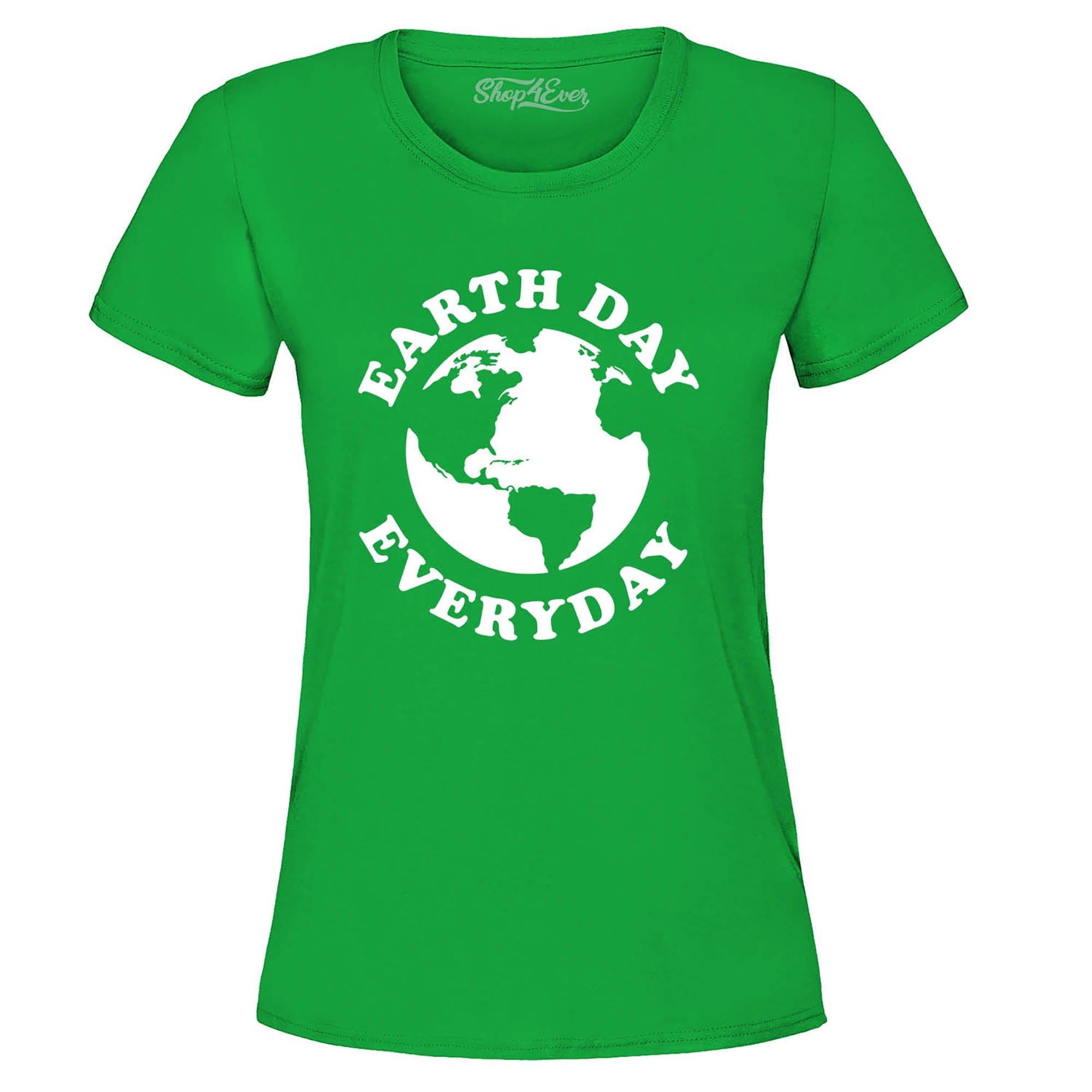 Earth Day Everyday Women's T-Shirt