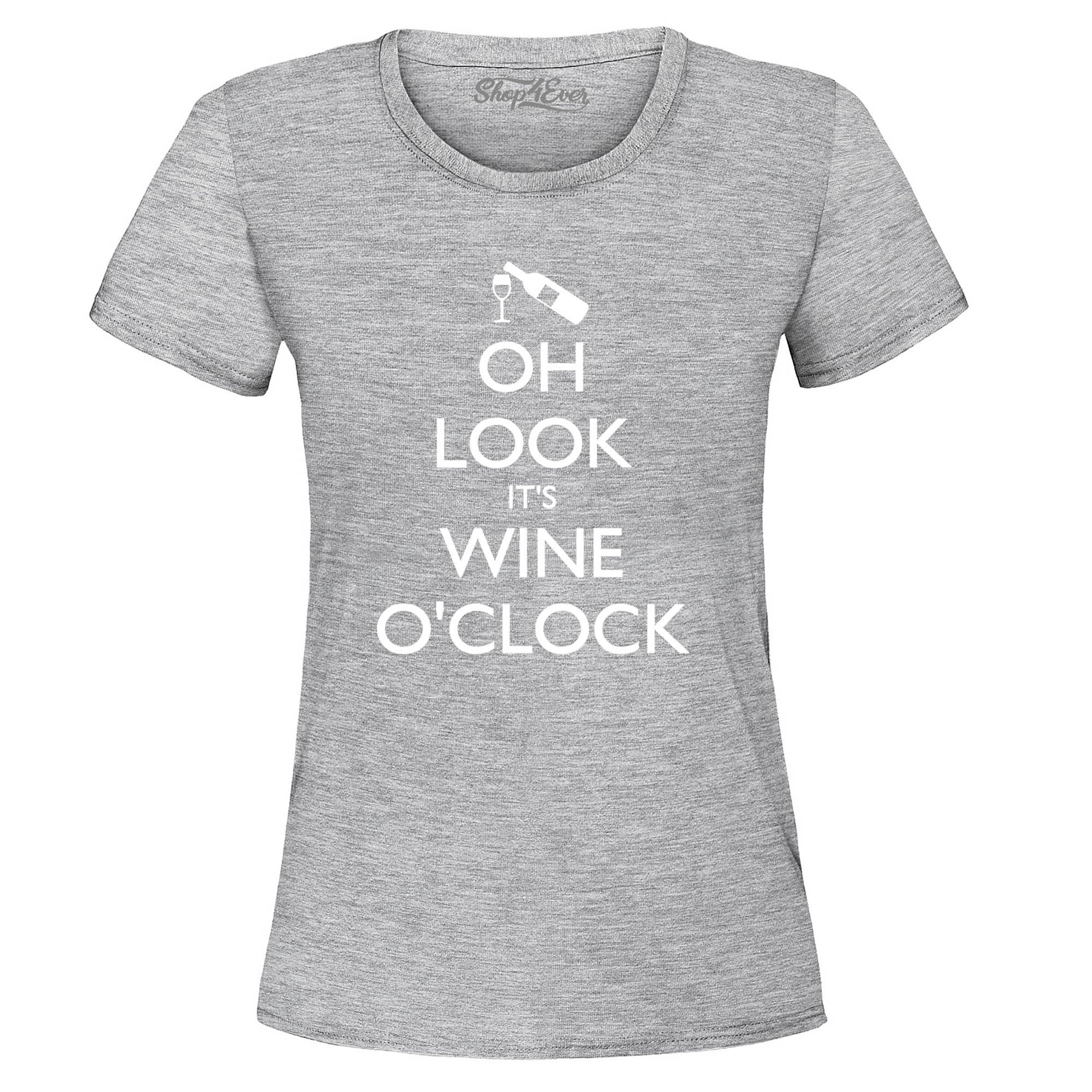 Oh Look It's Wine O'Clock Women's T-Shirt Drinking Shirts