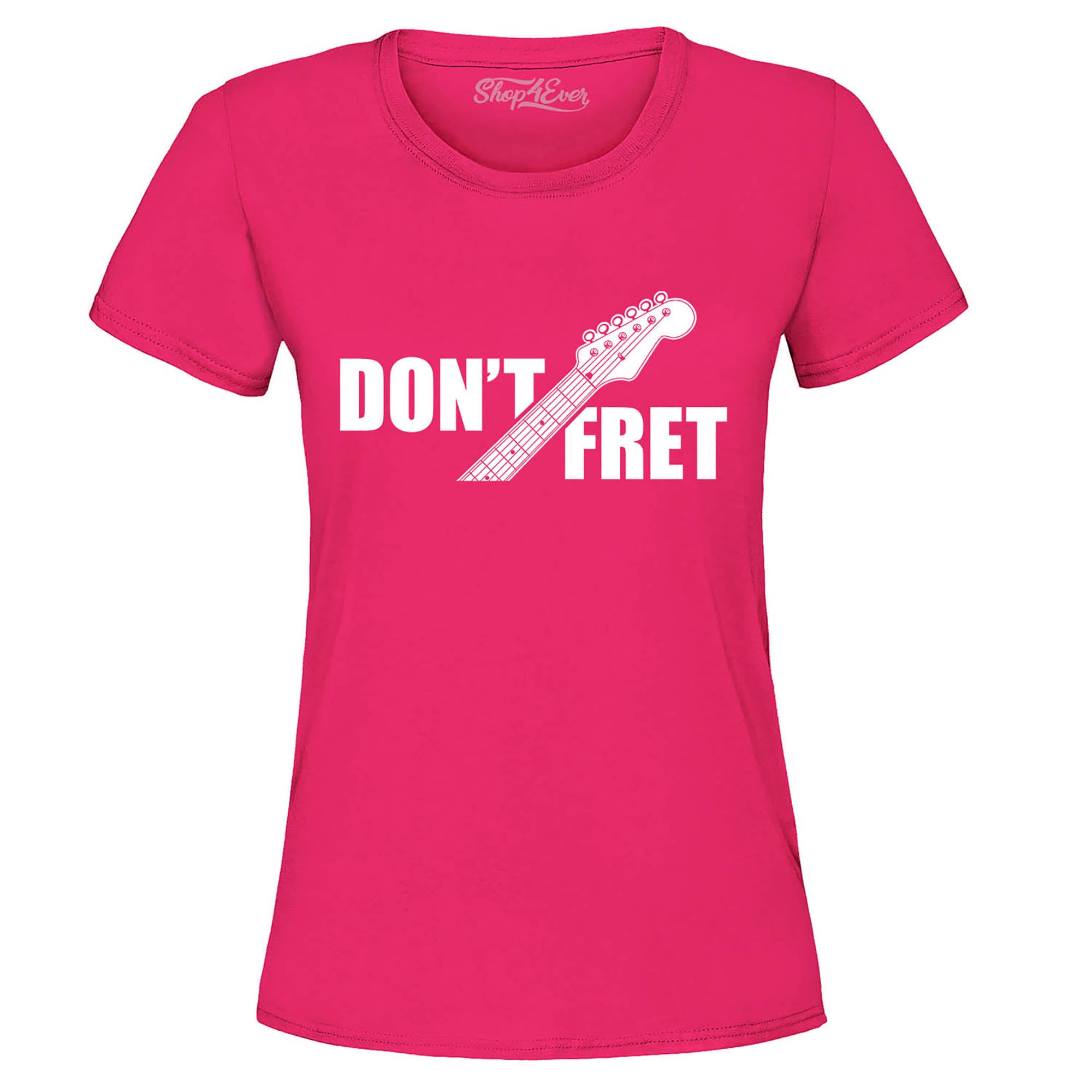 Don't Fret Guitar Musician Women's T-Shirt