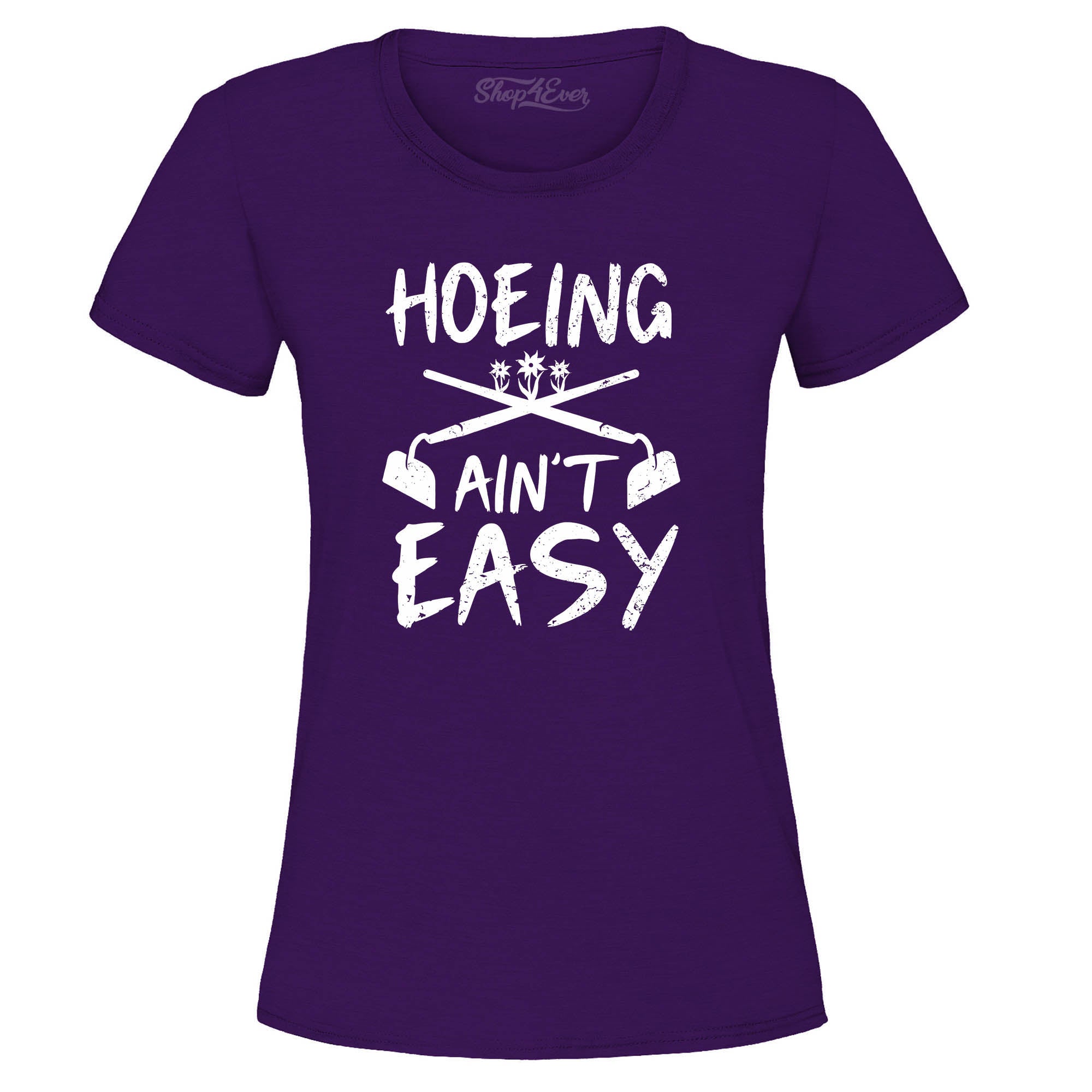 Hoeing Ain't Easy Funny Women's T-Shirt