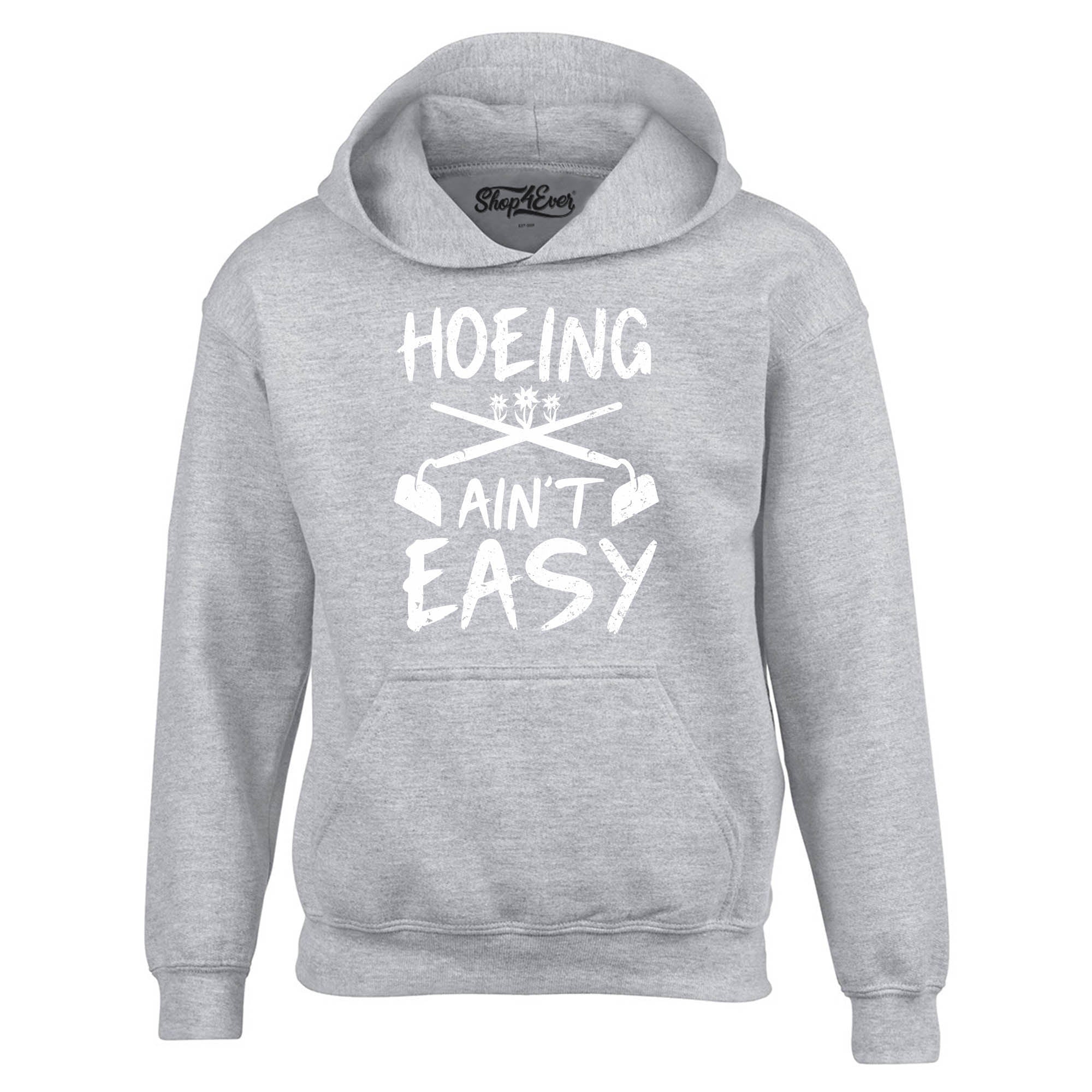 Hoeing Ain't Easy Funny Hoodie Sweatshirts