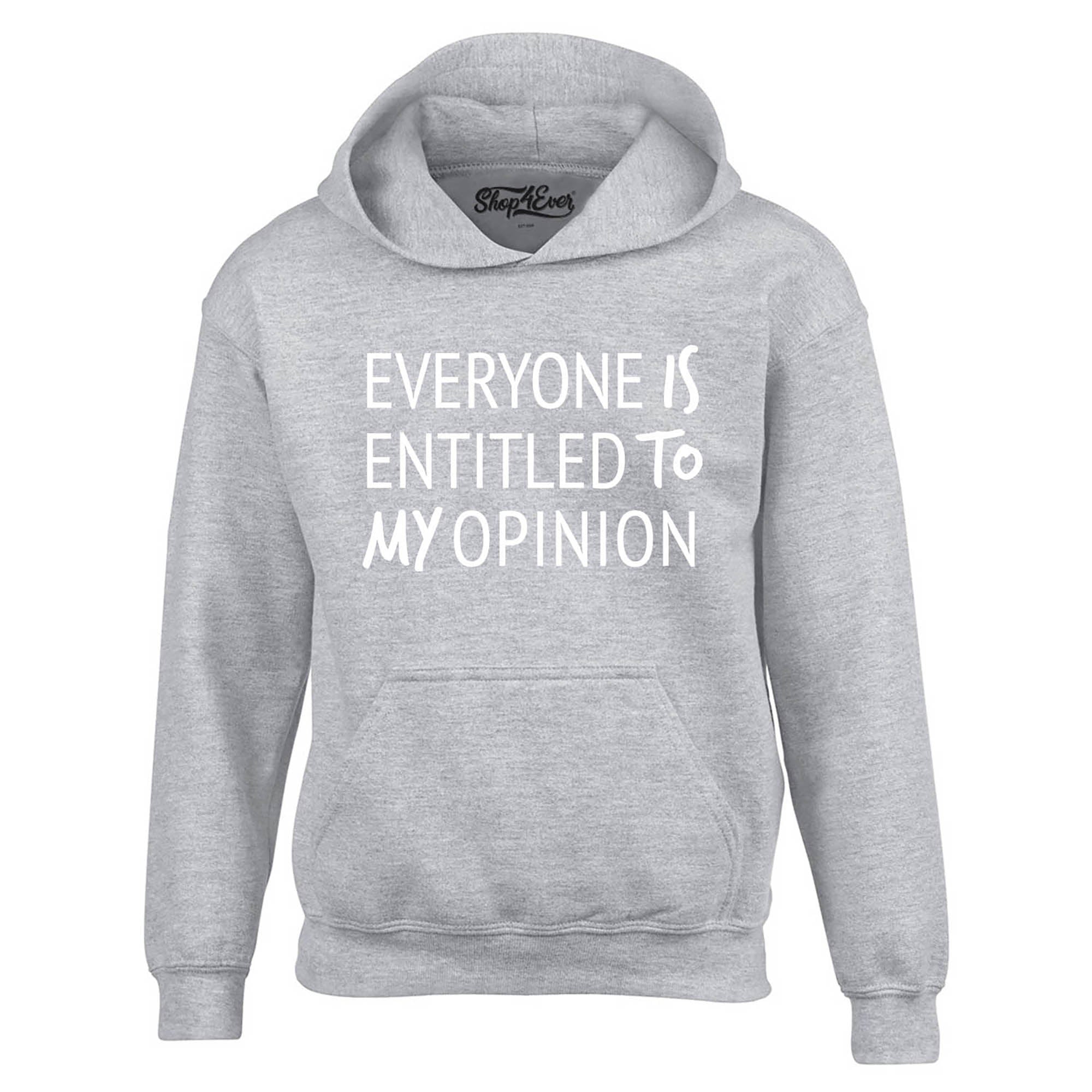 Everyone is Entitled to My Opinion Funny Sarcastic Hoodie Sweatshirts