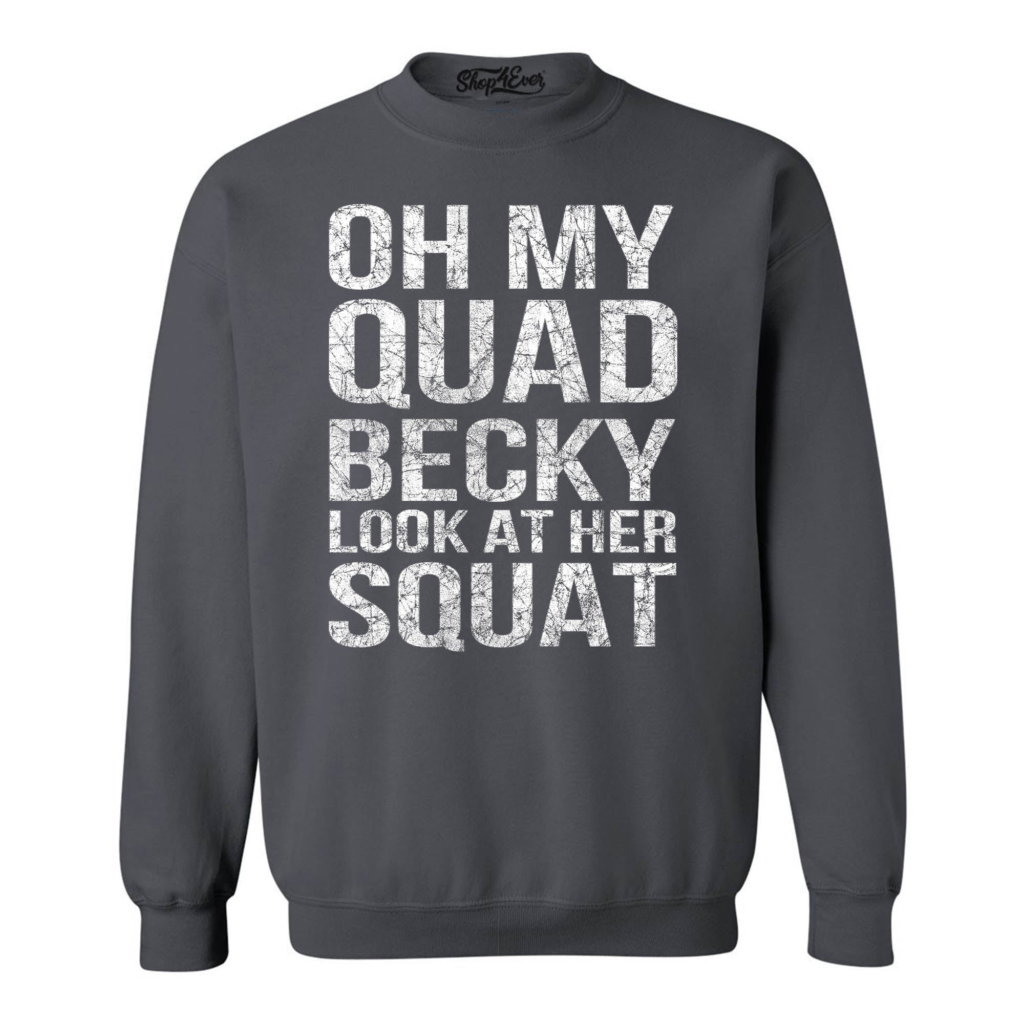 Oh My Quad Becky Look at Her Squat Crewneck Sweatshirts