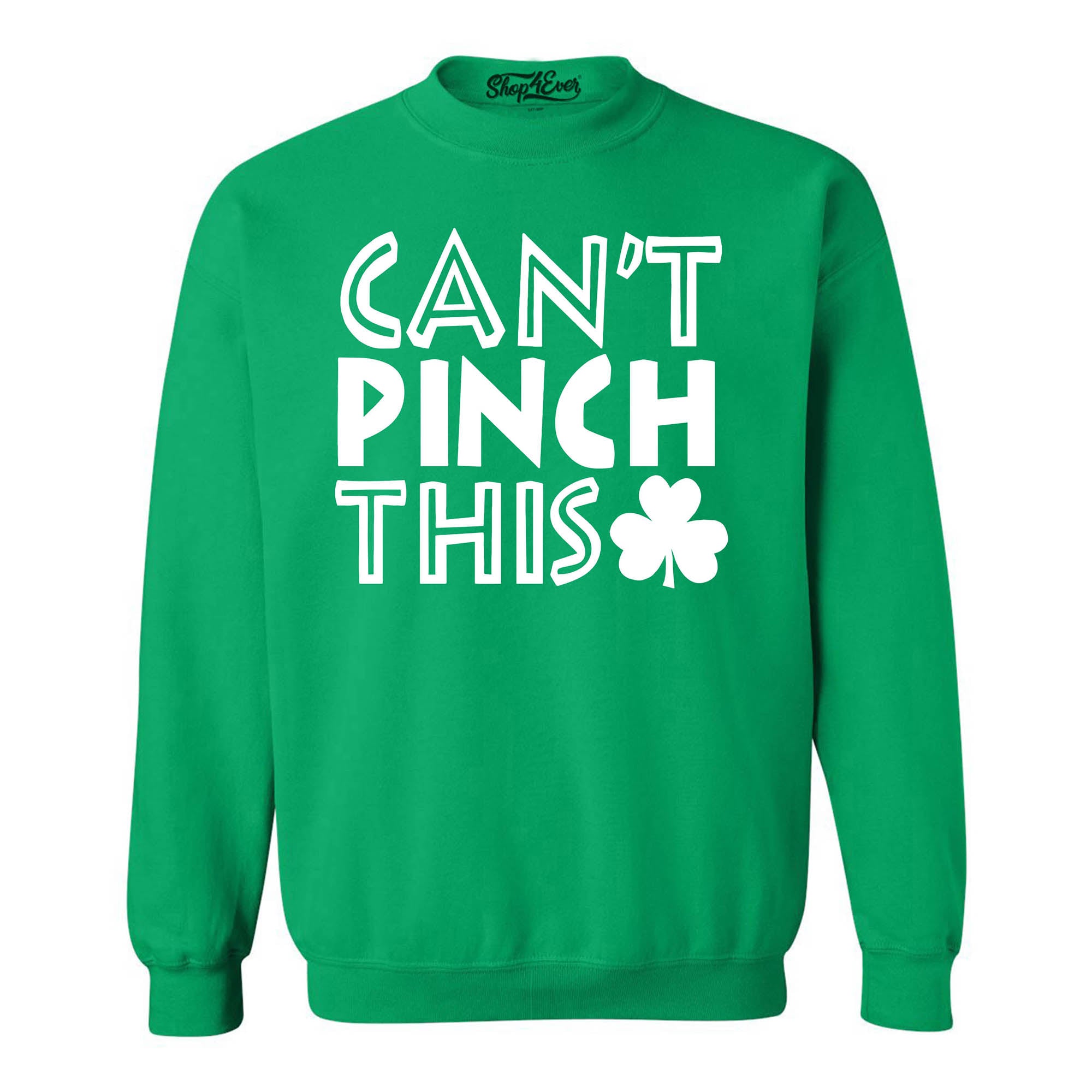 Can't Pinch This St. Patrick's Day Crewneck Sweatshirts