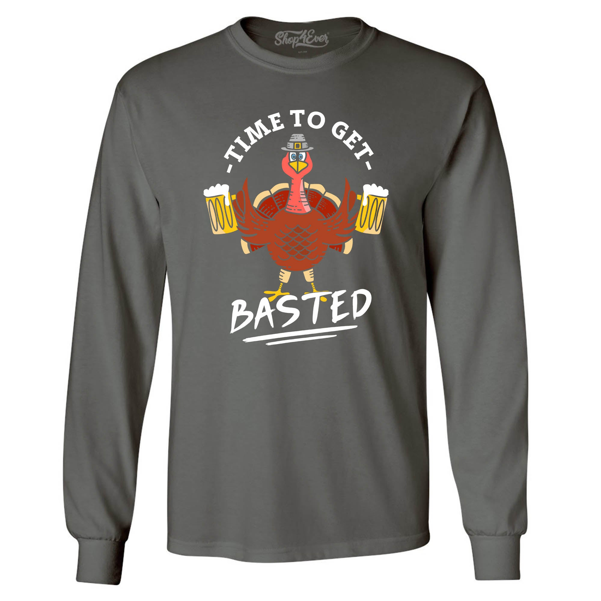 Time to Get Basted Thanksgiving Turkey Long Sleeve Shirt