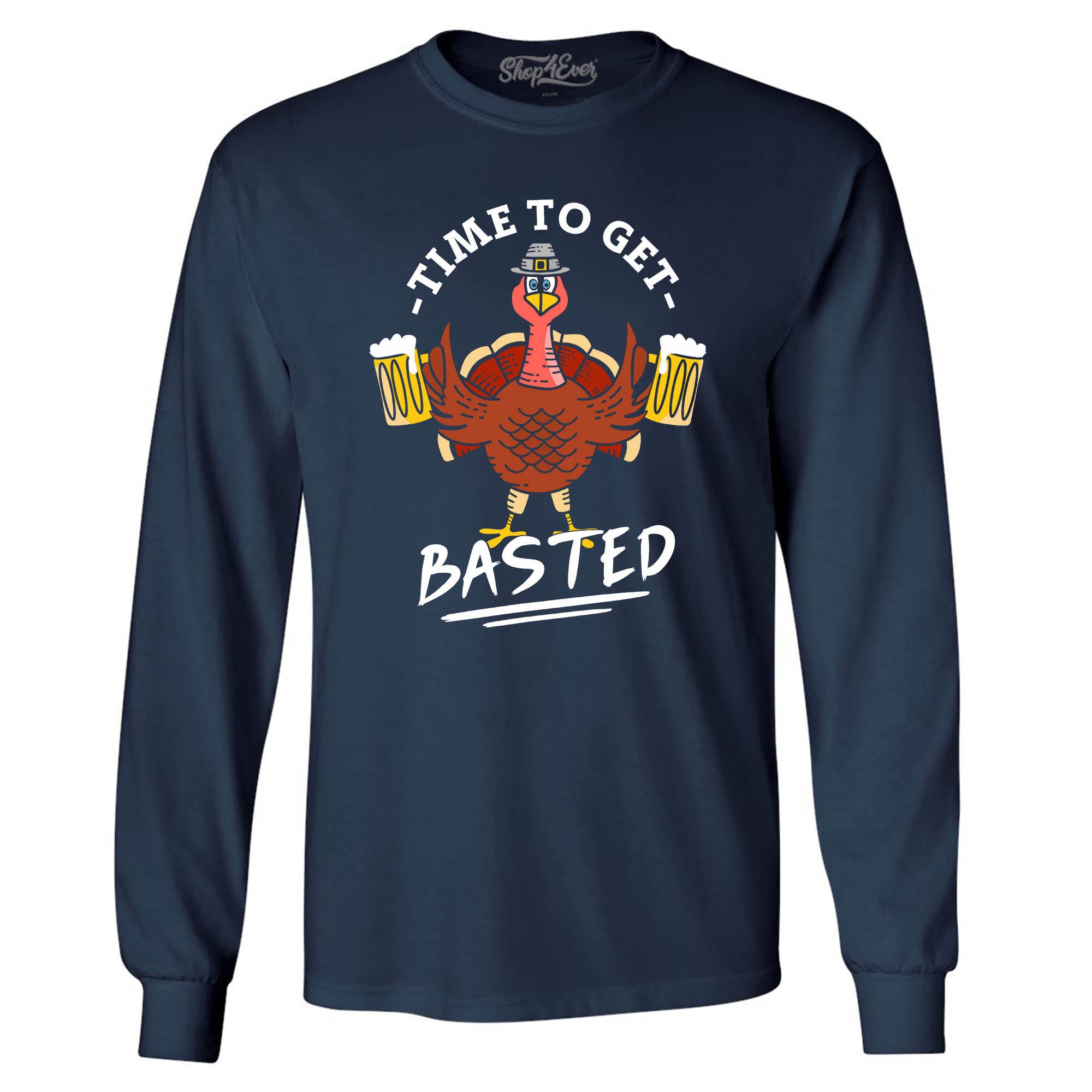 Time to Get Basted Thanksgiving Turkey Long Sleeve Shirt