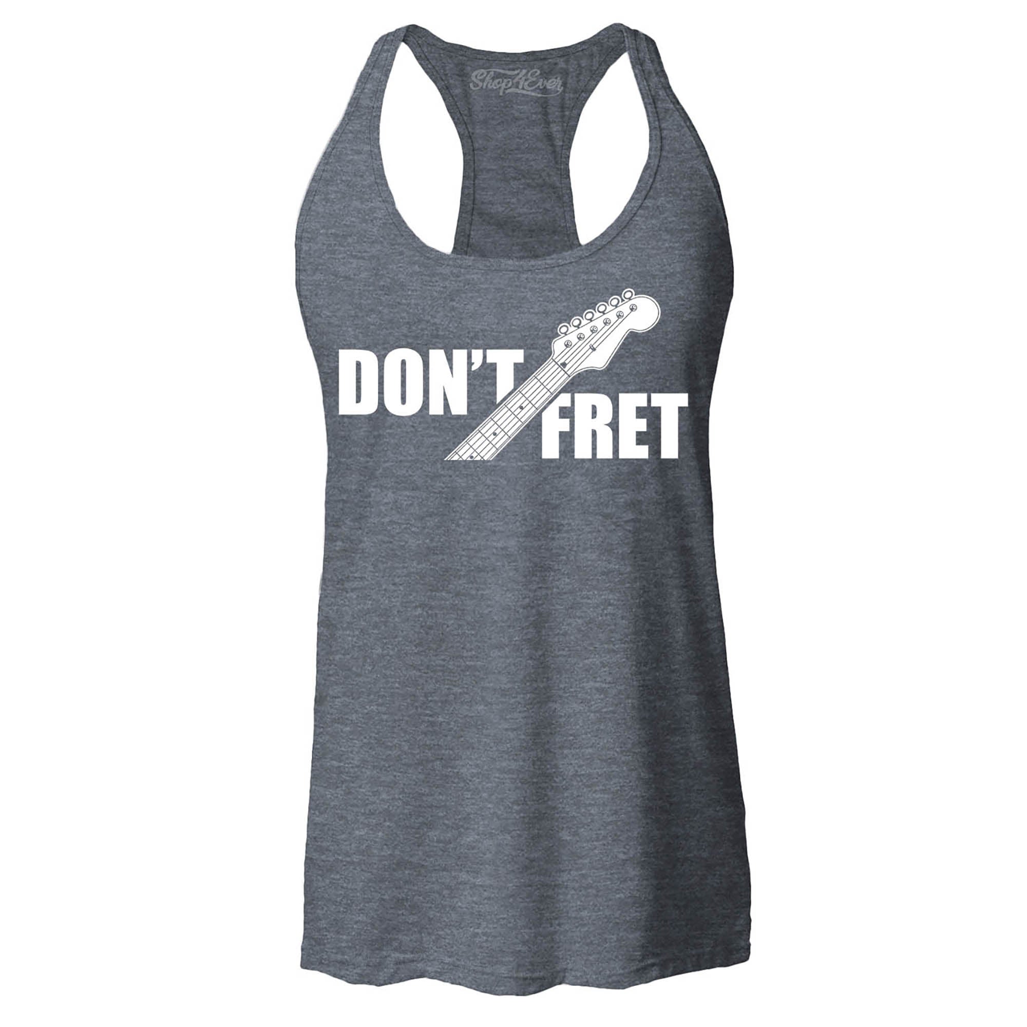 Don't Fret Guitar Musician Women's Racerback Tank Top Slim Fit